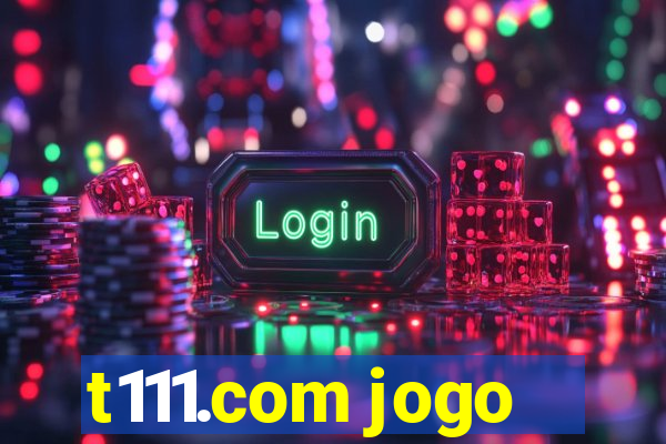 t111.com jogo